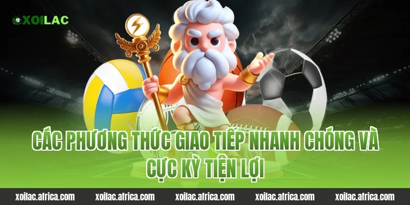 Các phương thức giao tiếp nhanh chóng và cực kỳ tiện lợi
