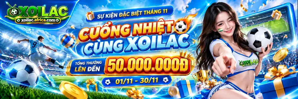 Sự kiện Cuồng nhiệt cùng Xoilac tháng 11